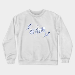 My Power My Choice Self Empowerment Crewneck Sweatshirt